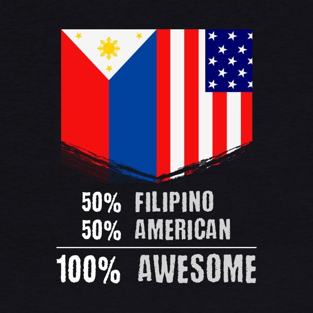 50% Filipino 50% American 100% Awesome Immigrant by theperfectpresents